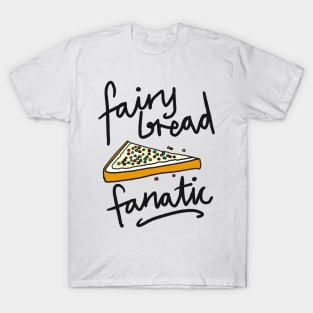 Fairy Bread Fanatic for fans of fairy bread! T-Shirt